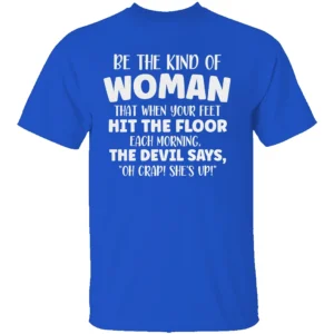 BE THE KIND OF WOMAN SHIRT Funny Christian Motivation Tee RB