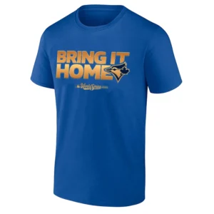 BRING IT HOME SHIRT – Toronto Blue Jays 2025 World Series Final Tee RB