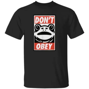 DON’T OBEY SHIRT – Frog Protest Tee for Justice, Equality & Empowerment B