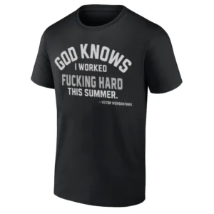 GOD KNOWS I WORKED FUCKING HARD THIS SUMMER SHIRT – Victor Wembanyama Spurs Statement Tee