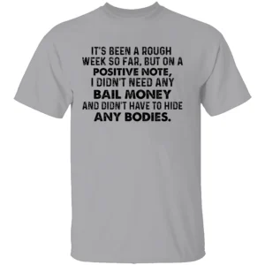 ROUGH WEEK SHIRT Funny Sarcastic Bail Money and Bodies Tee G