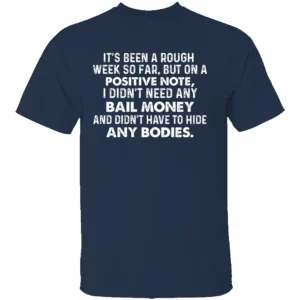 ROUGH WEEK SHIRT Funny Sarcastic Bail Money and Bodies Tee N