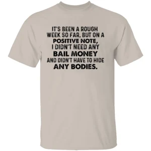 ROUGH WEEK SHIRT Funny Sarcastic Bail Money and Bodies Tee S
