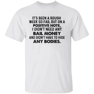 ROUGH WEEK SHIRT Funny Sarcastic Bail Money and Bodies Tee W