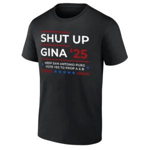 SHUT UP GINA ’25 SHIRT – Gina Ortiz Jones San Antonio Spurs Puro Texas Tee