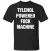 TYLENOL Powered Fuck Machine Shirt Edgy Humor & Pain Relief Parody Tee B