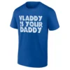 Vladdy is Your Daddy Shirt Vladimir Guerrero Jr Toronto Blue Jays