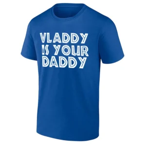 Vladdy is Your Daddy Shirt Vladimir Guerrero Jr Toronto Blue Jays