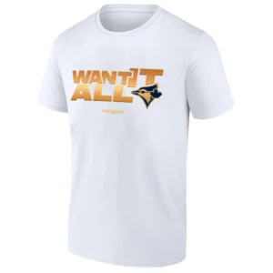 WANT IT ALL SHIRT 2025 MLB Postseason Toronto Blue Jays w