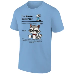 FUCKTOSE INTOLERANT DEFINITION SHIRT – Funny Raccoon Mood Tee CB