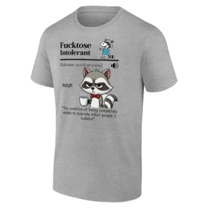 FUCKTOSE INTOLERANT DEFINITION SHIRT – Funny Raccoon Mood Tee G