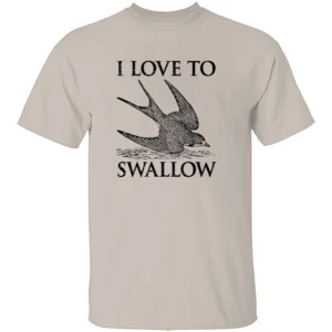 I LOVE TO SWALLOW SHIRT Double Entendre Bird Pun Adult Humor Tee S