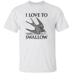 I LOVE TO SWALLOW SHIRT Double Entendre Bird Pun Adult Humor Tee W
