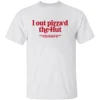 I OUT PIZZA’D THE HUT SHIRT – Viral Meme Parody Tee W