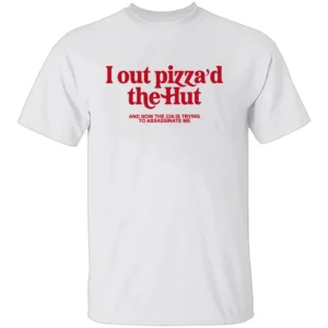 I OUT PIZZA’D THE HUT SHIRT – Viral Meme Parody Tee W