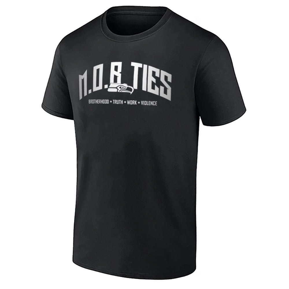 M.O.B Ties Shirt Seattle Seahawks Brotherhood Truth Work Violence Mission Over BS Tee