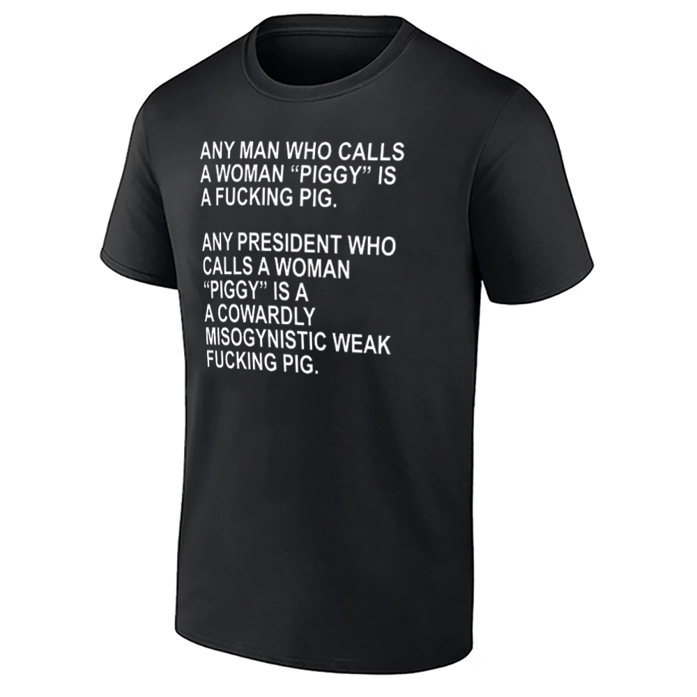 PIGGY IS A FUCKING PIG SHIRT – Anti-Trump Protest Tee B PIGGY IS A FUCKING PIG SHIRT – Anti Trump Protest Tee B