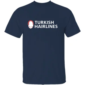 TURKISH HAIRLINES SHIRT Turkish Hairlines Satire Funny Hair Transplant Joke Tee Medical Tourism Humor N