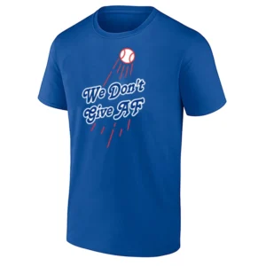 WE DON'T GIVE AF SHIRT – 2025 World Series Champions – Los Angeles Dodgers