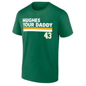 HUGHES YOUR DADDY SHIRT – Quinn Hughes Minnesota Wild Hockey Tee