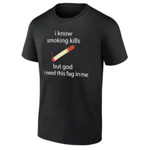 I KNOW SMOKING KILLS SHIRT – Funny Cigarette Joke Tee, British Slang Smoking Humor B