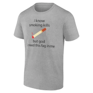 I KNOW SMOKING KILLS SHIRT – Funny Cigarette Joke Tee, British Slang Smoking Humor G