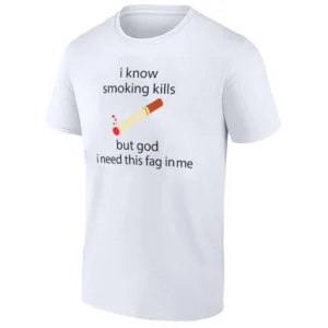 I KNOW SMOKING KILLS SHIRT – Funny Cigarette Joke Tee, British Slang Smoking Humor W