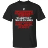 IF STRANGER THINGS WAS BRITISH SHIRT – “Bit Odd Innit” Funny Parody Tee B