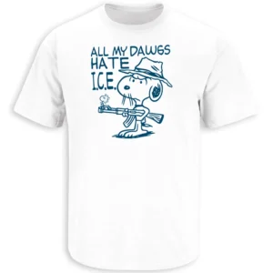 ALL MY DAWGS HATE I.C.E SHIRT – Protest Parody Tee Inspired by Snoopy Style Art W