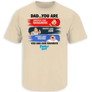 DAD YOU ARE OUR FAVORITE FAMILY GUY SHIRT – funny family guy dad tribute tee S