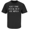 GET THE FUCK OUT OF MPLS SHIRT – Minneapolis Protest Statement Tee B