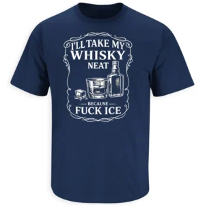 I’LL TAKE MY WHISKY NEAT FUCK ICE SHIRT – anti ICE protest streetwear tee N