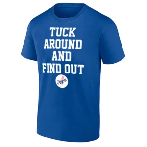 TUCK AROUND AND FIND OUT SHIRT – Kyle Tucker Los Angeles Dodgers big splash signing reaction baseball tee