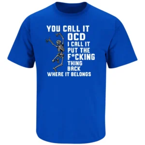 YOU CALL IT OCD SHIRT – Funny skeleton obsessive organization humor tee RB