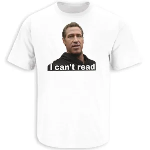 I CAN'T READ SHIRT – Gavin Newsom Political Satire George Floyd Meme Dyslexia Parody Tee W
