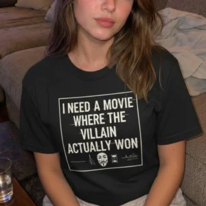 I NEED A MOVIE WHERE THE VILLAIN ACTUALLY WON T SHIRT – Dark Humor Cinephile Graphic Tee M