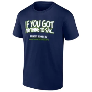 If You Got Anything to Say... Shirt Ernest Jones IV Seattle Seahawks N