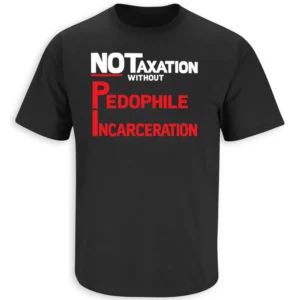NO TAXATION WITHOUT PEDOPHILE INCARCERATION SHIRT Anti Trump Epstein Files