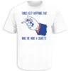 THINGS KEEP HAPPENING THAT MAKE ME WANT A CIGARETTE SHIRT – Funny Stress Humor Tee W