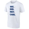 WE. DID. NOT. CARE. SHIRT – Seattle Seahawks Super Bowl LX Mindset Fan Tee
