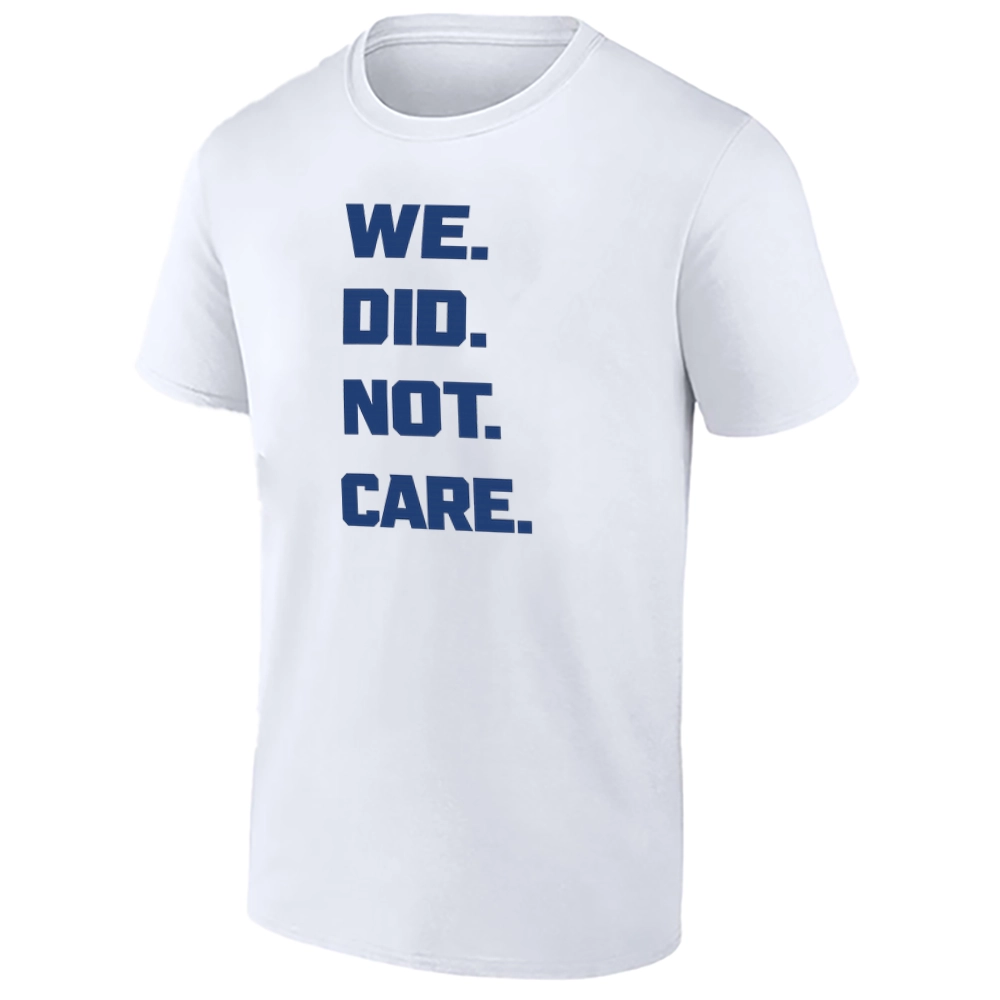 WE. DID. NOT. CARE. SHIRT – Seattle Seahawks Super Bowl LX Mindset Fan Tee WE. DID. NOT. CARE. SHIRT – Seattle Seahawks Super Bowl LX Mindset Fan Tee