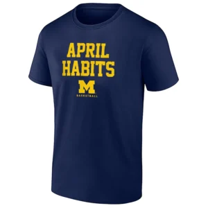APRIL HABITS SHIRT – Michigan Wolverines 2026 Final Four NCAA March Madness Basketball Tee