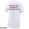 I FLIRT FOR FUN AND PANIC WHEN IT WORKS SHIRT – Funny Sarcastic Humor Quote Tee