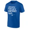 JANUARY FEBRUARY KENTUCKY APRIL SHIRT – Kentucky Wildcats March Madness 2026 Meme Tee