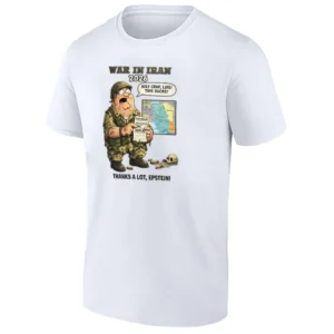 WAR IN IRAN 2026 – THANKS A LOT, EPSTEIN SHIRT – Absurdist Political Satire Peter Griffin Parody Graphic Tee W