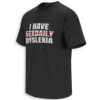 I HAVE SEXDAILY DYSLEXIA SHIRT – Funny Dyslexia Awareness Humor Tee B