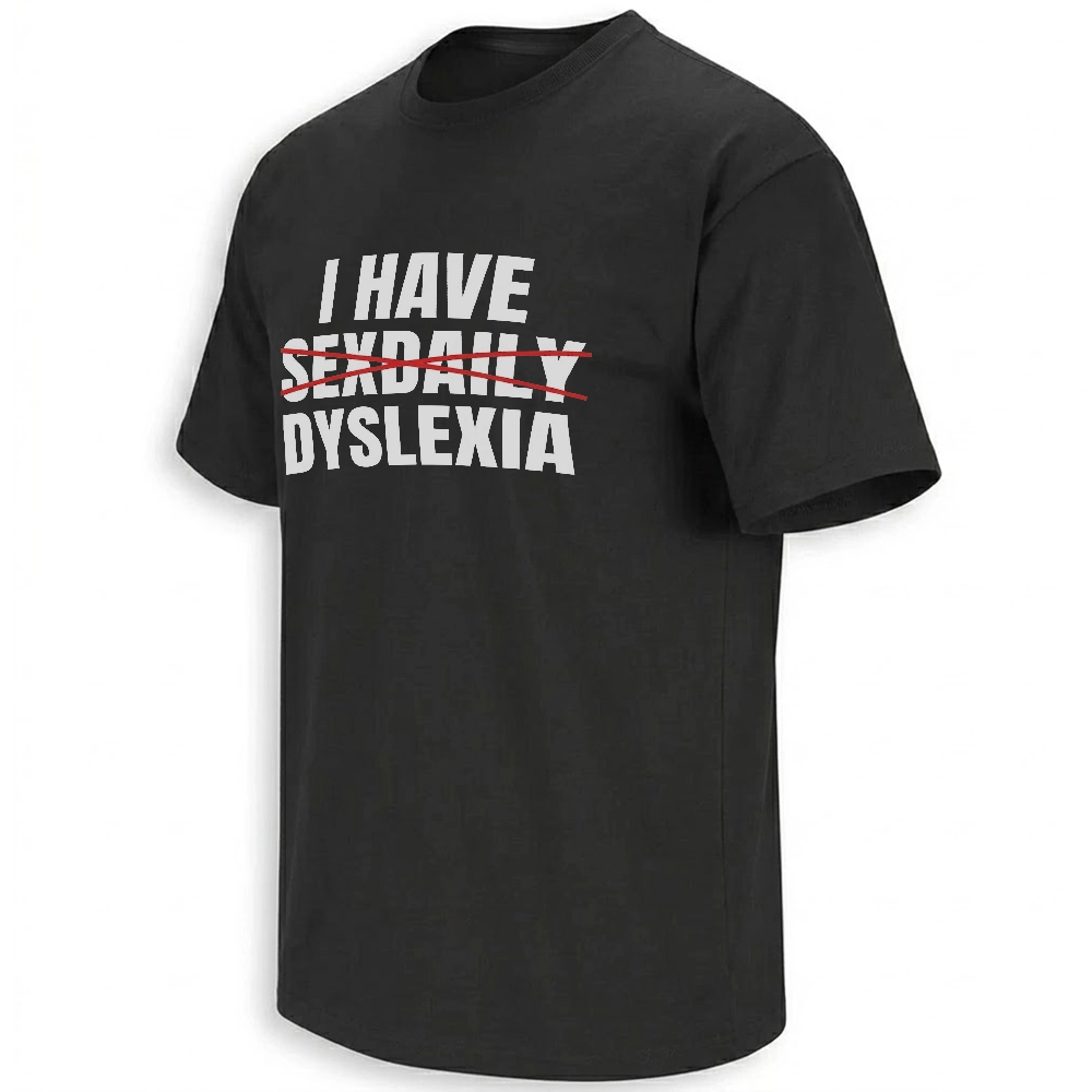 I HAVE SEXDAILY DYSLEXIA SHIRT – Funny Dyslexia Awareness Humor Tee B I HAVE SEXDAILY DYSLEXIA SHIRT – Funny Dyslexia Awareness Humor Tee B