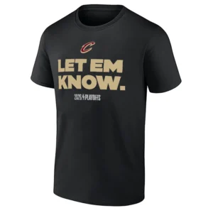 LET EM KNOW SHIRT – Cleveland Cavaliers 2026 NBA Playoffs Statement Fan Tee