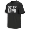 SHUT UP MIKE SHIRT – No More From You Today Funny Meme Tee B