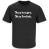 STAY HUNGRY STAY FOOLISH SHIRT – Apple 50 Years Anniversary Inspirational Quote Tee
